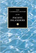 The Cambridge history of the Pacific Islanders