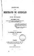 Histoire de Bertrand Du Guesclin et de son époque