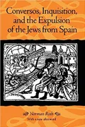 Conversos, inquisition, and the expulsion of the Jews from Spain