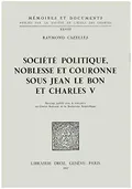 Société politique, noblesse et couronne sous Jean le Bon et Charles V