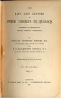 The life and letters of Ogier Ghiselin de Busbecq, seigneur Of Bousbecque, knight, imperial ambassador. In 2 vol
