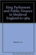 King, parliament, and public finance in medieval England to 1369