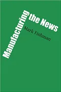Manufacturing the news
