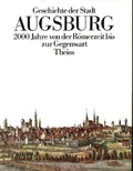 Geschichte der Stadt Augsburg von der Römerzeit bis zur Gegenwart
