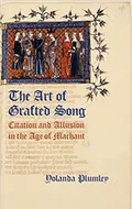 The Art of Grafted Song: Citation and Allusion in the Age of Machaut